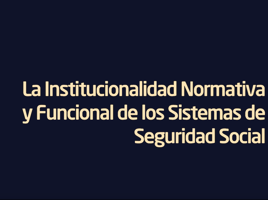 Institucionalidad normativa de la seguridad social